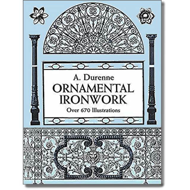 Ornamental Ironwork: Over 670 Illustrations (Dover Pictorial Archive) ONLY 1 LEFT!