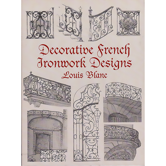 Decorative French Ironwork Designs (Dover Jewelry and Metalwork) by Louis Blanc