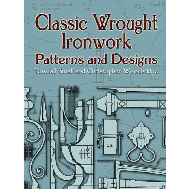 Classic Wrought Ironwork Patterns and Designs (Dover Pictorial Archive Series) by Tunstall Small and