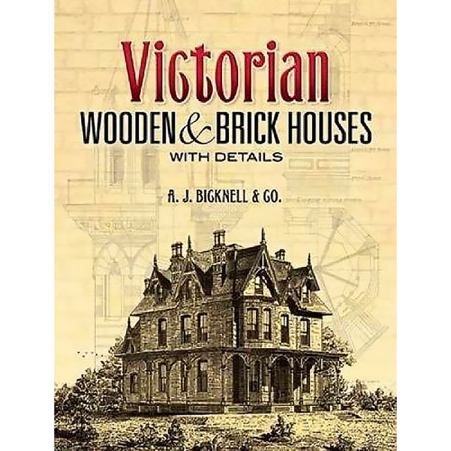 Victorian Wooden and Brick Houses with Details (Dover Architecture) by A. J. Bicknell