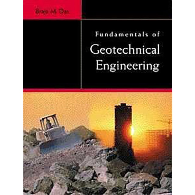 Fundamentals of Geotechnical Engineering by Braja M. Das