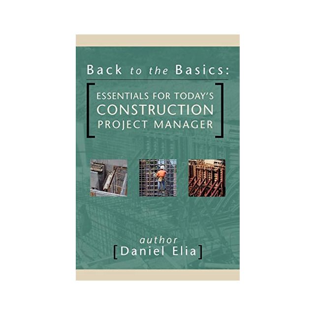 Back to the Basics: Essentials for Today&#039;s Construction Project Manager