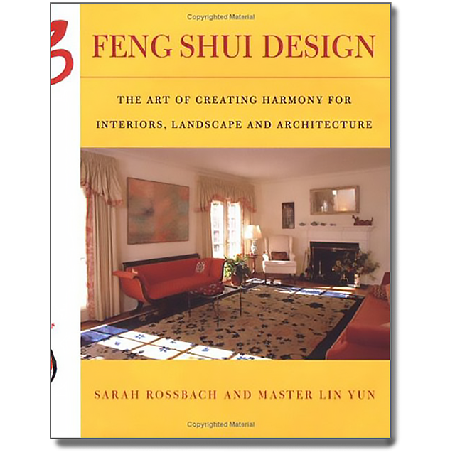 Feng Shui Design: The Art of Creating Harmony for Interiors, Landscape and Architecture