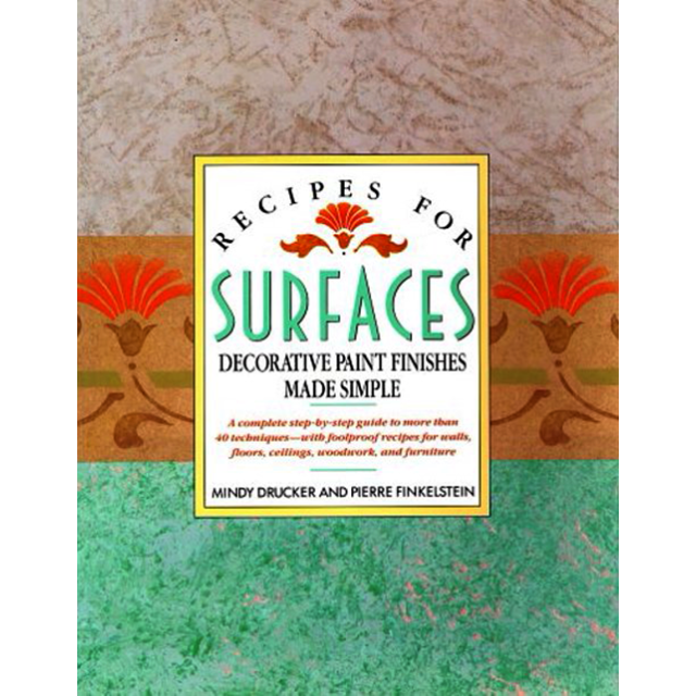 Recipes for Surfaces: Decorative Paint Finishes Made Simple