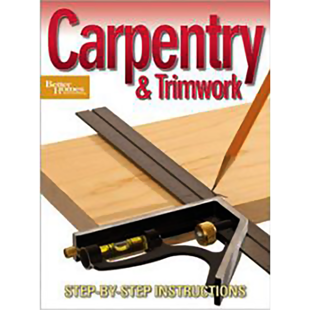 Carpentry and Trimwork: Step-by-Step Instructions