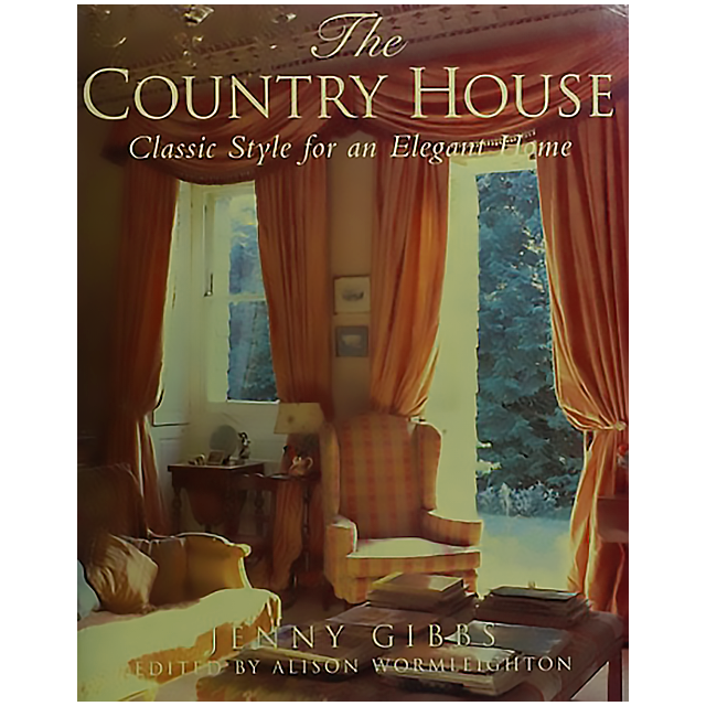 The Country House: Classic Style for an Elegant Home by Jenny Gibbs and Alison Wormleighton