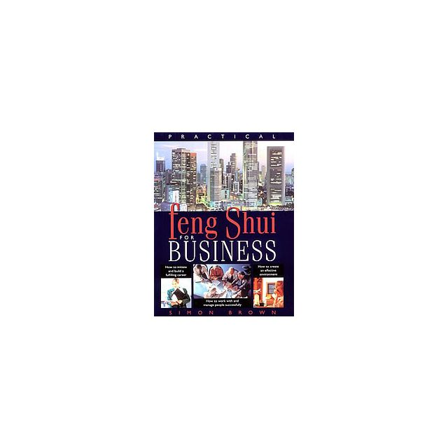 Practical Feng Shui for Business by Simon Brown