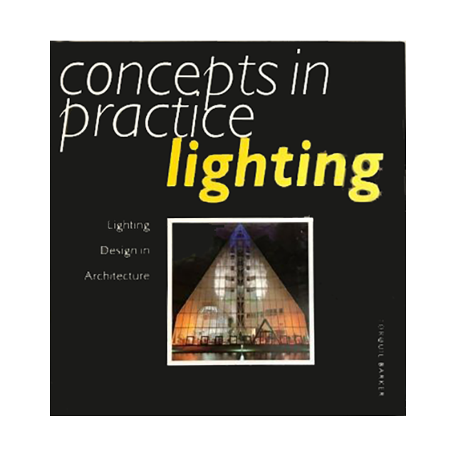 Concepts in Practice: Lighting: Lighting Design in Architecture (Concepts in Practice) by Torquil Ba