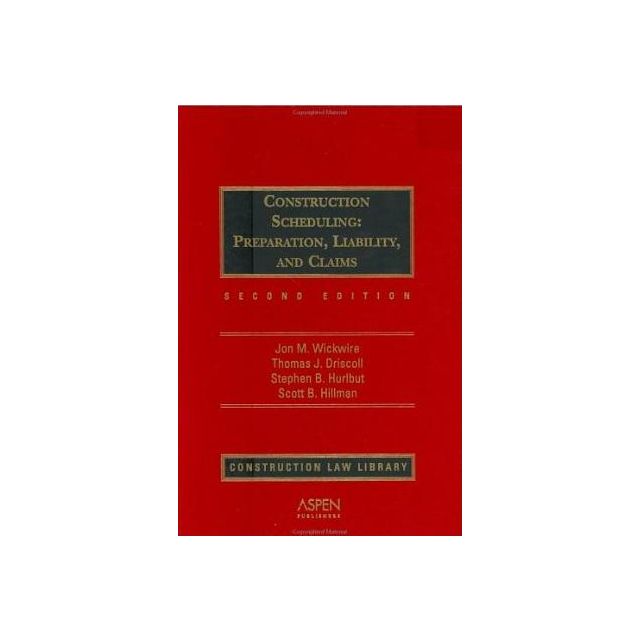 Construction Scheduling: Preparation, Liability and Claims 2nd Edition by Esq., Jon M. Wickwire, Tho