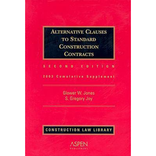 Alternative Clauses to Standard Construction Contracts 2nd Edition by Glower W. Jones