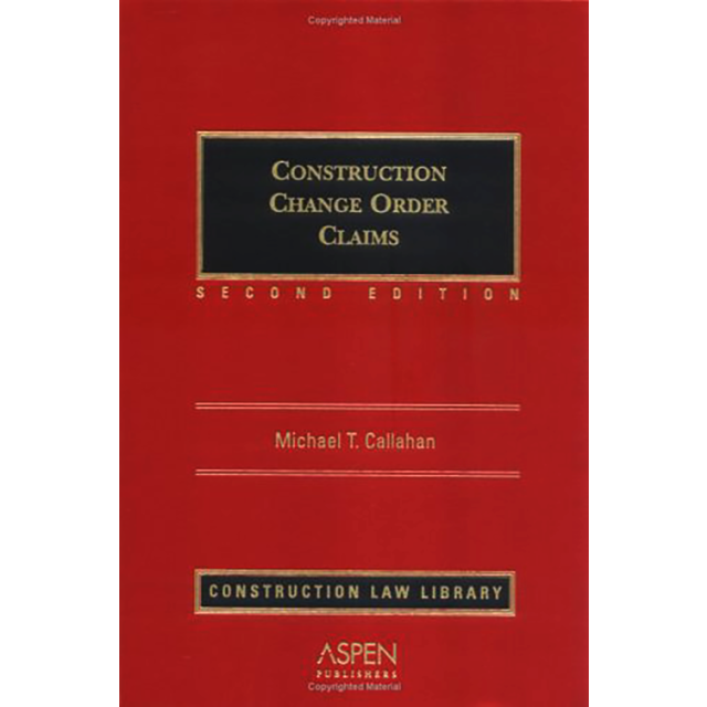 Construction Change Order Claims, Second Edition(Construction Law Library) by Michael T. Callahan