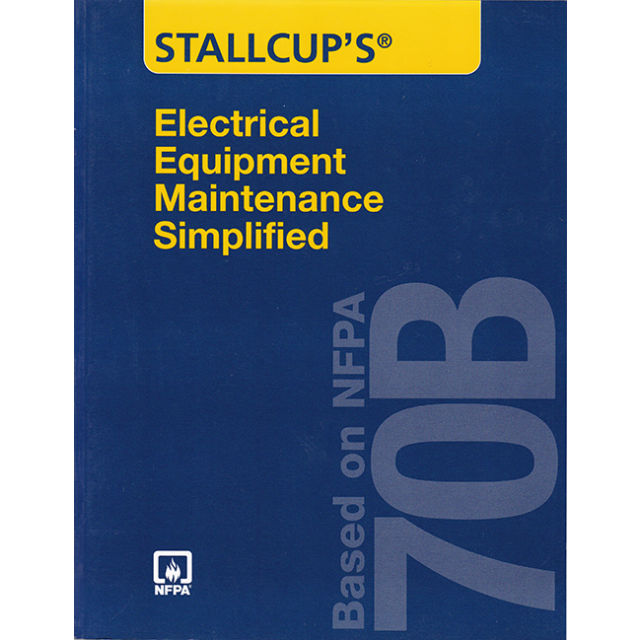 Stallcup's Electrical Equipment Maintenance Simplified: Based on NFPA 70b by James G. Stallcup