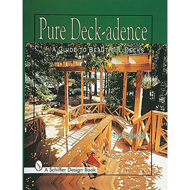 Pure Deck-Adence: A Guide to Beautiful Decks by Tina Skinner