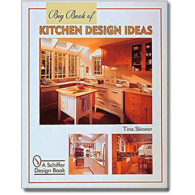 Big Book of Kitchen Design Ideas (Schiffer Design Book) by Tina Skinner