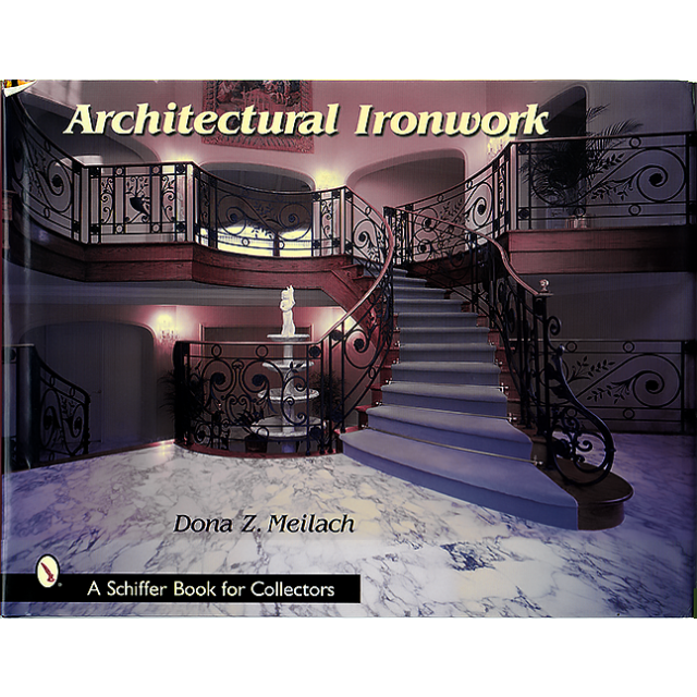 Architectural Ironwork (A Schiffer Book for Collectors) by Dona Z. Meilach