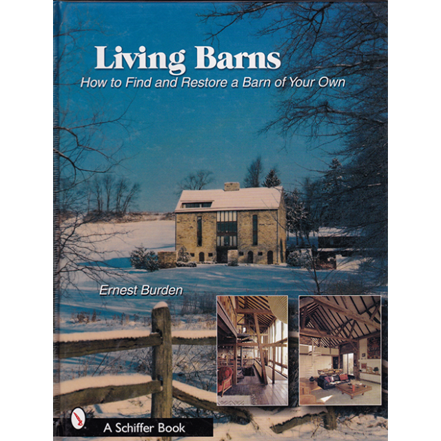 Living Barns: How to Find And Restore a Barn of Your Own (Schiffer Books) by Ernest E. Burden