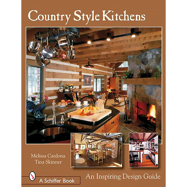 Country Style Kitchens: An Inspiring Design Guide (Schiffer Design Books) by Tina Skinner