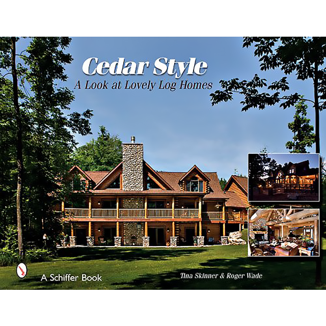 Cedar Style: A Look at Lovely Log Homes (Schiffer Books) by Roger Wade and Tina Skinner