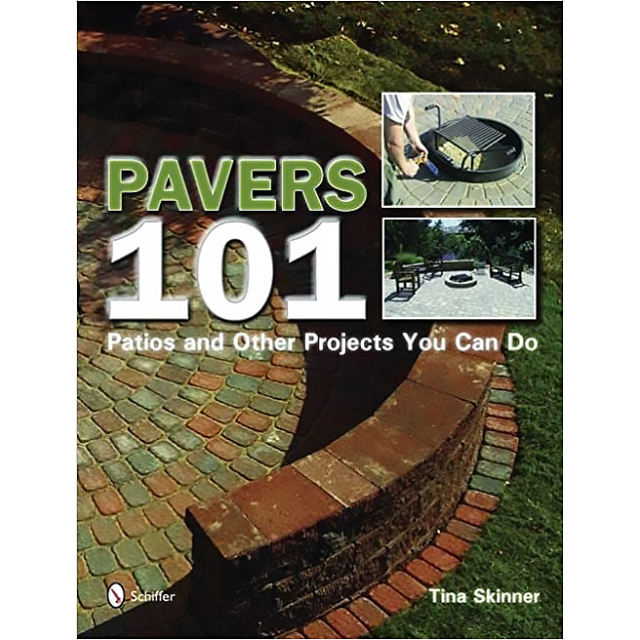 Pavers 101: Patios and Other Projects You Can Do by Tina Skinner