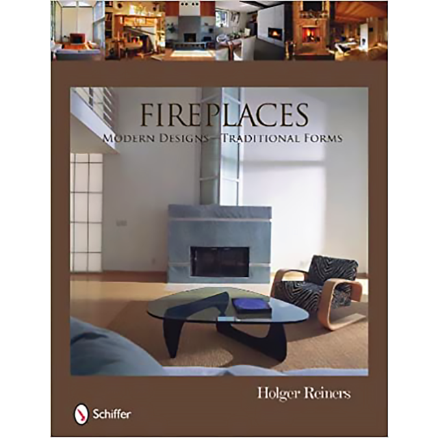 Fireplaces: Modern Designs -- Traditional Forms by Holger Reiners