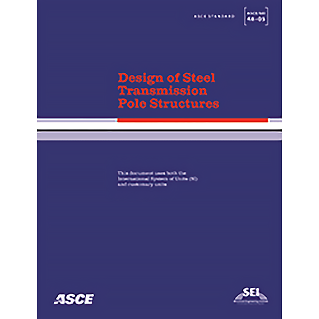 Design of Steel Transmission Pole Structures, ASCE/SEI 48-05 by William L. Magee