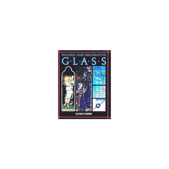 Stained and Decorative Glass by Elizabeth Morris