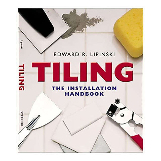 Tiling: The Installation Handbook by Edward L Lipinski and Edward Lipinski