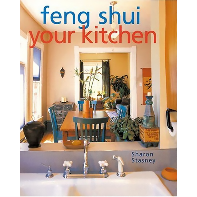 Feng Shui Your Kitchen by Sharon Stasney