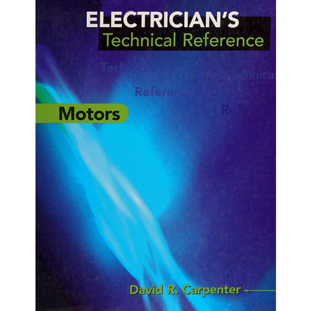 Electrician&#039;s Technical Reference: Motors by David Carpenter