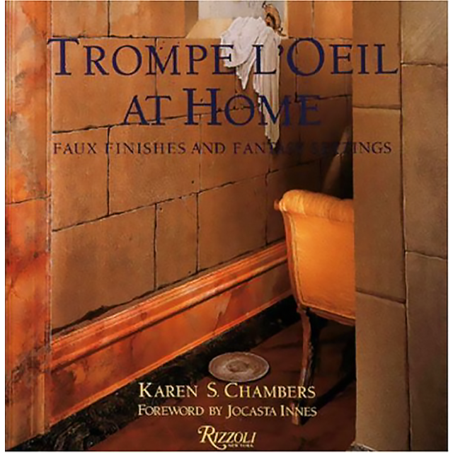 Trompe l&#039;Oeil at Home: Faux Finishes and Fantasy Settings by Karen S. Chambers