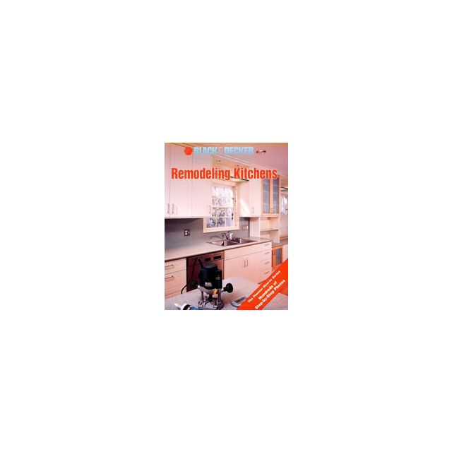 Remodeling Kitchens (Black &amp; Decker Home Improvement Library) by Creative Publishing International