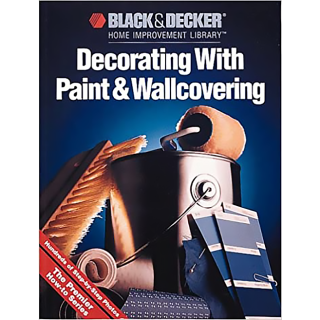 Decorating With Paint & Wallcovering (Black & Decker Home Improvement Library titles)