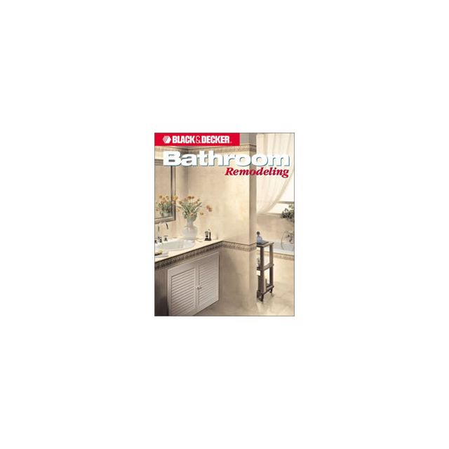Bathroom remodeling (Black & Decker Home Improvement Library) by Paul Currie