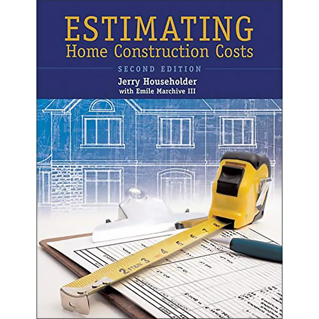 Estimating Home Construction Costs, 2nd Ed.