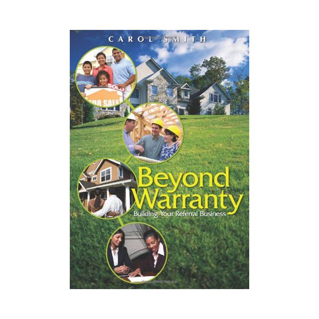 Beyond Warranty: Building Your Referral Business by Carol Smith