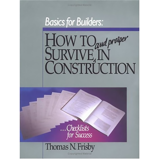 How to Survive and Prosper in the Construction Business (Basics for Builders) by Thomas N. Frisby