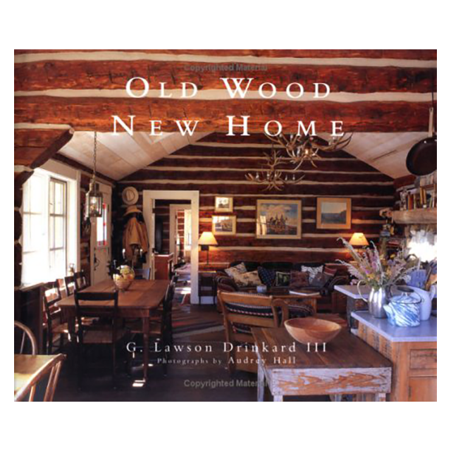 Old Wood New Home by Lawson Drinkard and Audrey Hall