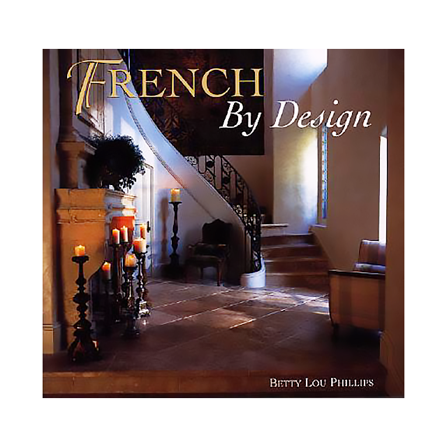 French by Design by Betty Lou Phillips and Dan Piassick