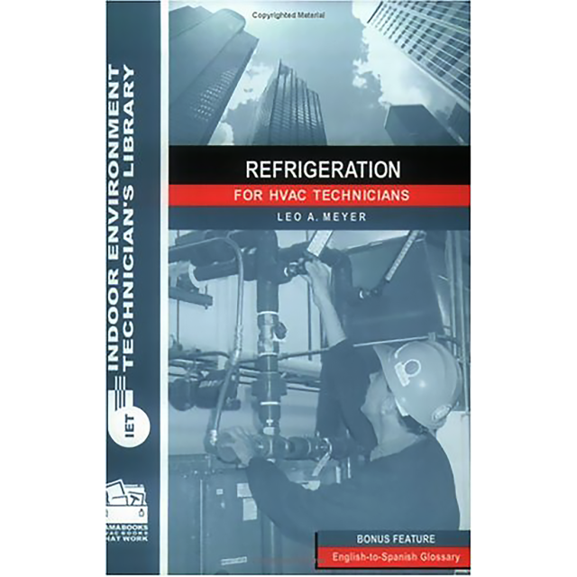 Refrigeration for HVAC Technicians, Indoor Environment Technician's Library by Leo A. Meyer and Caro