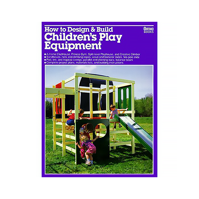 How to Design and Build Children's Play Equipment by Jay Beckwith