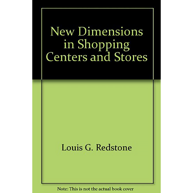 New Dimensions in Shopping Centers and Stores by Louis G. Redstone