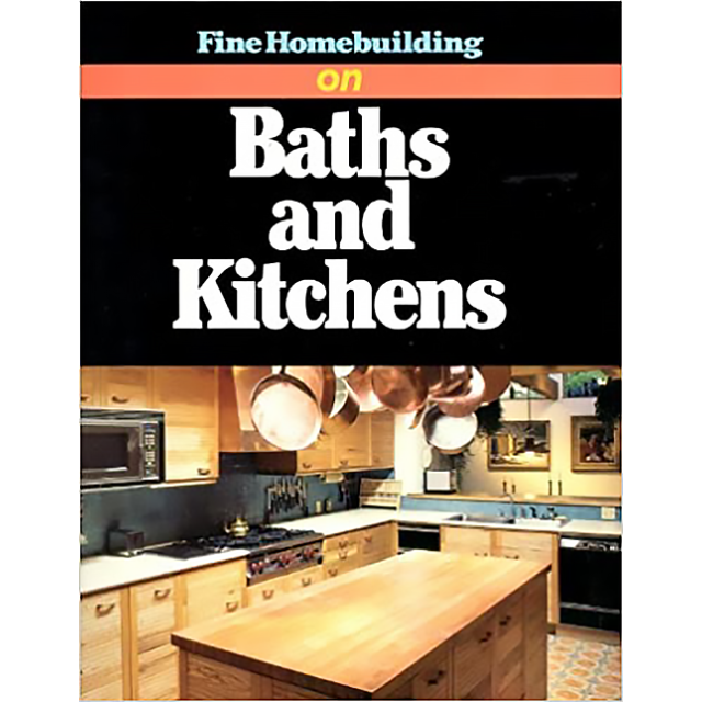 Fine Homebuilding on Baths and Kitchens