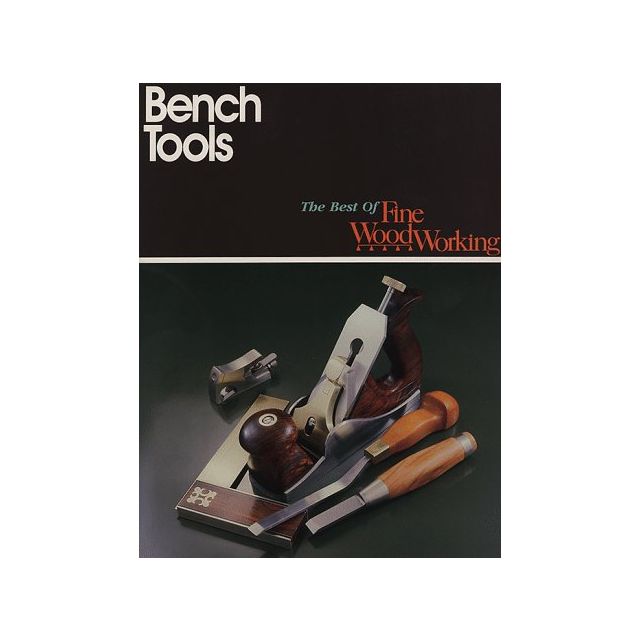 Bench Tools (Best of Fine Woodworking) by Fine Woodworking and Andrew Schultz (