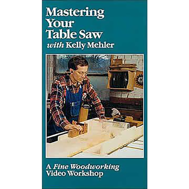 Mastering Your Table Saw (A Fine Woodworking Video Workshop) [VHS]