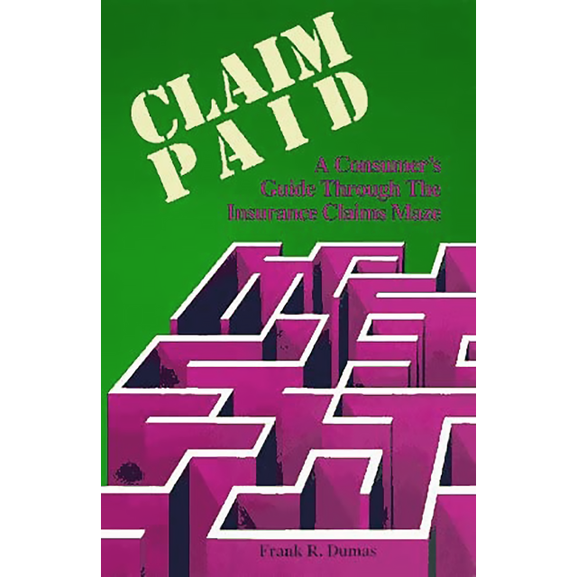 Claim Paid: A Consumers Guide Through the Insurance Claims Maze [Paperback] by Frank R. Dumas