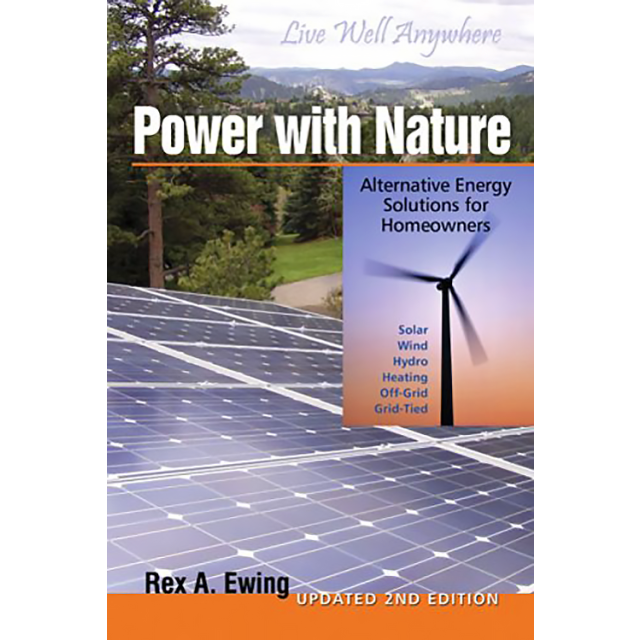 Power with Nature: Alternative Energy Solutions for Homeowners by Rex A. Ewing