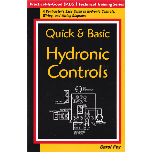 Quick & Basic Hydronic Controls : A Contractor's Easy Guide to Hydronic Controls, Wiring, and Wiring