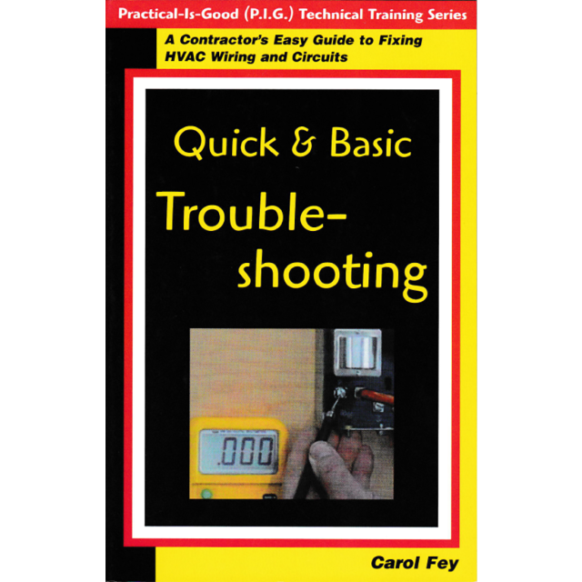 Quick & Basic Troubleshooting: A Contractor's Guide to Fixing Hvac Wiring & Circuits by Carol Fey