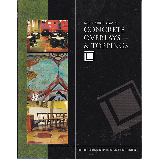 Bob Harris&#039; Guide to Concrete Overlays &amp; Toppings