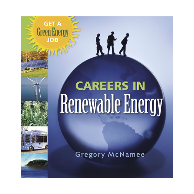Careers in Renewable Energy: Get a Green Energy Job by Gregory McNamee